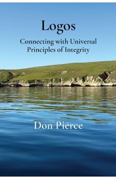 Coperta cărții 'Logos: Connecting with Universal Principles of Integrity - Don Pierce'