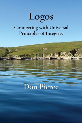Coperta cărții 'Logos: Connecting with Universal Principles of Integrity - Don Pierce'