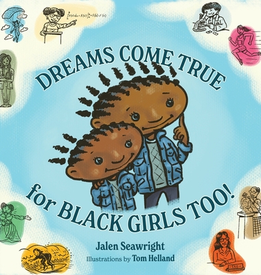 Dreams Come True For Black Girls Too! - Jalen L. Seawright