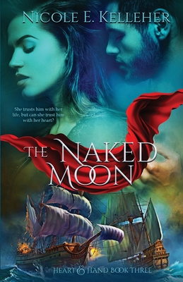 The Naked Moon, Book Three of Heart and Hand Series - Nicole E. Kelleher
