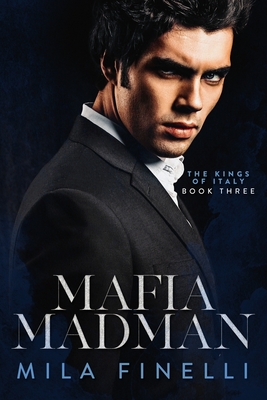 Mafia Madman: A Dark Mafia Romance - Mila Finelli