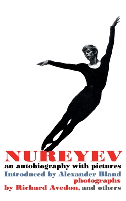 Nureyev; an autobiography with pictures - Rudolf Nureyev