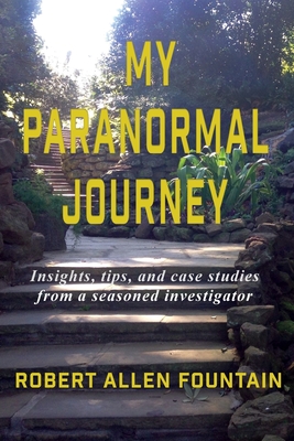 My Paranormal Journey - Robert Allen Fountain