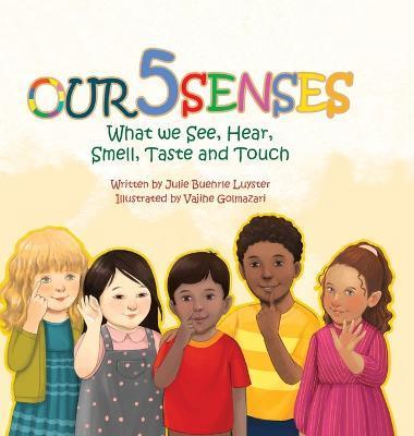 Our Five Senses: What We See, Hear, Smell, Taste and Touch - Julie Buehrle Luyster