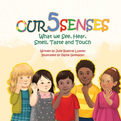 Our Five Senses: What We See, Hear, Smell, Taste and Touch - Vajihe Golmazari