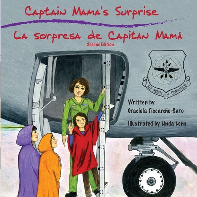 Captain Mama's Surprise / La Sorpresa de Capitán Mamá: 2nd in an award-winning, bilingual children's aviation picture book series - Graciela Tiscareño-sato