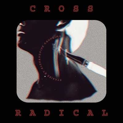 Cross Radical - Alexandrine Ogundimu