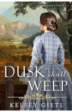Coperta cărții 'Dusk Shall Weep - Kelsey Gietl'