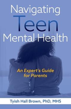 Coperta cărții 'Navigating Teen Mental Health - Tyish Hall Brown'