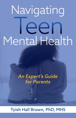 Coperta cărții 'Navigating Teen Mental Health - Tyish Hall Brown'