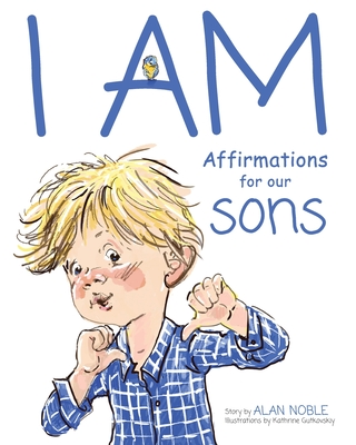 Coperta cărții 'I AM, Affirmations For Our Sons: Powerful Affirmations for Children - Alan Noble'