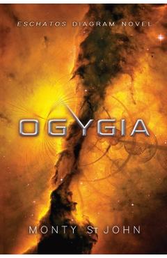 Coperta cărții 'Ogygia: Eschatos Diagram Novel - Monty St John'