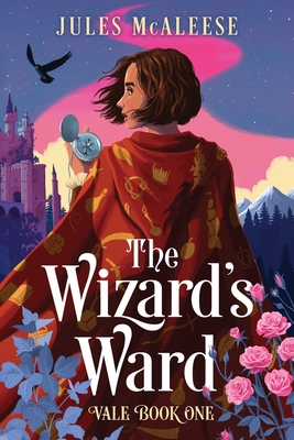 The Wizard's Ward: Vale: Book One - Jules Mcaleese