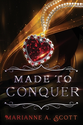 Made to Conquer - Marianne A. Scott