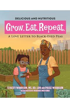 Coperta cărții 'Grow. Eat. Repeat. A Love Letter to Black-Eyed Peas - Stacey Woodson'