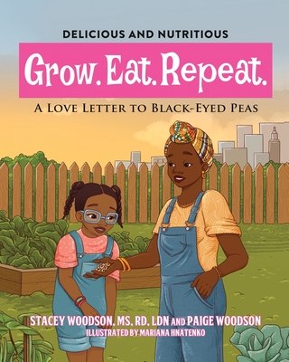 Grow. Eat. Repeat. A Love Letter to Black-Eyed Peas - Stacey Woodson
