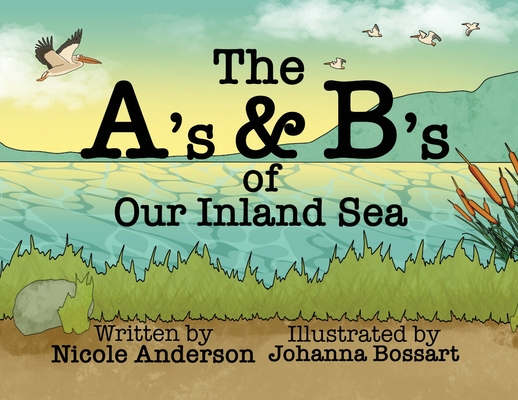 The A's and B's of Our Inland Sea - Nicole M. Anderson