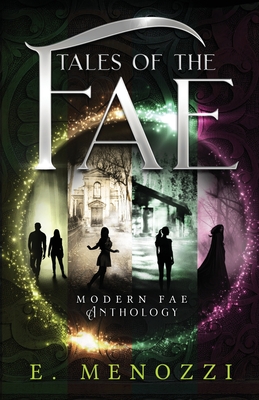 Tales of the Fae: Modern Fae Novella Anthology - E. Menozzi