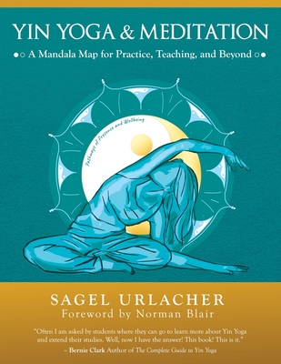 Yin Yoga & Meditation: A Mandala Map for Practice, Teaching, and Beyond - Sagel Urlacher