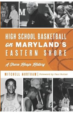 Coperta cărții 'High School Basketball on Maryland's Eastern Shore: A Shore Hoops History - Paul Butler'