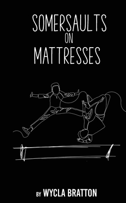 Somersaults on Mattresses - Wycla Bratton