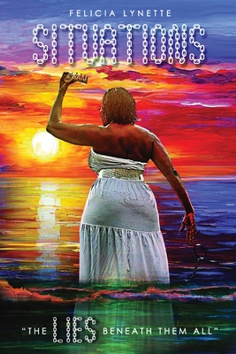 Situations: The Lies Beneath Them All - Felicia Lynette