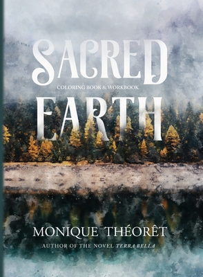 Sacred Earth: A Nature-Inspired Coloring Book and Workbook - Monique Thort