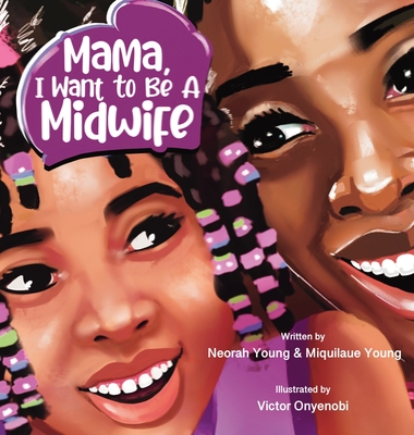 Mama, I Want To Be A Midwife - Neorah Young