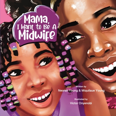Mama, I Want To Be A Midwife - Neorah Young