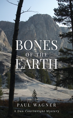 Bones of the Earth: A Dan Courtwright Mystery - Paul Wagner