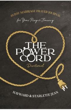 Coperta cărții 'The Power Cord Devotional: 40 Day Marriage Prayer Journal for Your Prayer Journey - Hayward And Starlette Jean'