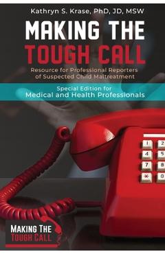 Coperta cărții 'Making the Tough Call: Special Edition for Medical and Health Professionals - Kathryn S. Krase'