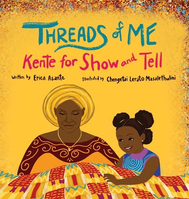 Threads of Me: Kente for Show and Tell - Erica Asante