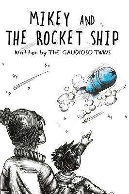 Mikey and the Rocket Ship - The Gaudioso Twins