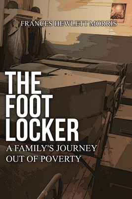The Footlocker: A Family's Journey Out of Poverty - Frances Hewlett Morris