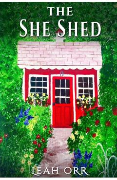 The She Shed: A Thriller Novella - Leah Orr