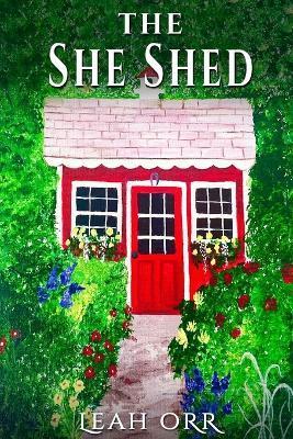 The She Shed: A Thriller Novella - Leah Orr