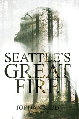 Seattle's Great Fire - Jordan Kidd