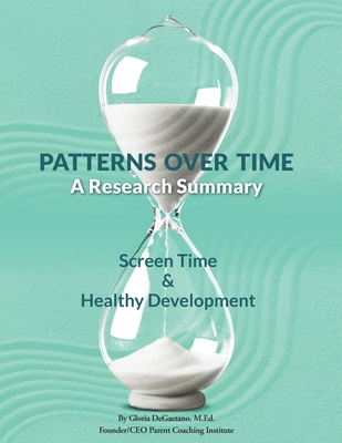 Patterns Over Time: A Research Summary: Screen Time and Healthy Development - Gloria Degaetano