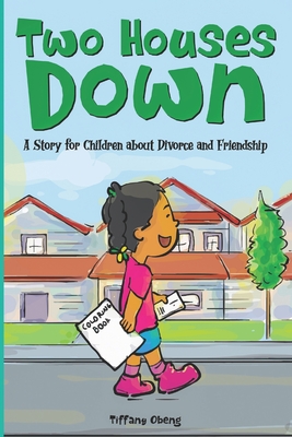 Two Houses Down: A Story for Children about Divorce and Friendship: (Books about Separation for Kids) - Ricky Audi