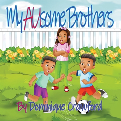 My AUsome Brothers - Dominique Crawford