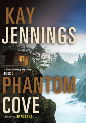 Phantom Cove: A Port Stirling Mystery - Kay Jennings