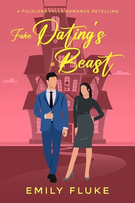 Fake Dating's a Beast - Emily Fluke