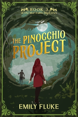 The Pinocchio Project: Book 3 of the Mari Fable Mysteries - Emily Fluke