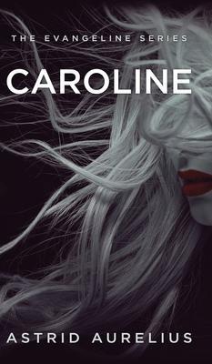 The Evangeline Series: Caroline - Astrid Aurelius
