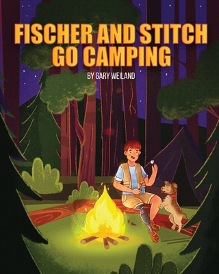 Coperta cărții 'Fischer and Stitch Go Camping - Gary Weiland'