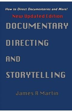 Coperta cărții 'Documentary Directing and Storytelling: How to direct documentaries and more! - James R. Martin'