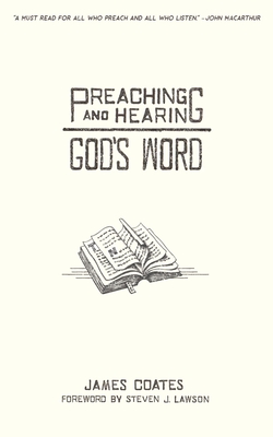 Preaching and Hearing God's Word - Steven J. Lawson