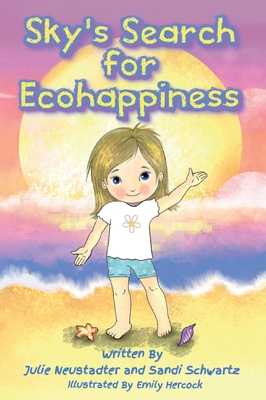 Sky's Search for Ecohappiness - Julie Neustadter