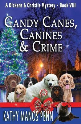 Candy Canes, Canines & Crime: A Christmas Cozy Mystery - Kathy Manos Penn